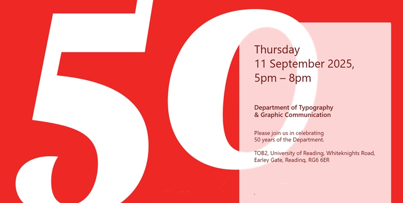 University of Reading Department of Typography and Graphic Communication: 50th anniversary celebration