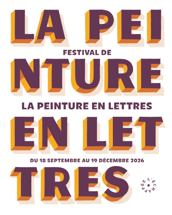 Poster for the La Peinture en Lettres festival. Large three-dimensional block lettering in purple with orange and cream shadowing spells out “LA PEINTURE EN LETTRES” across multiple lines. Smaller purple text reads “Festival de” above the title and “Du 18 septembre au 19 décembre 2026” below it. The background is light grey. A circular Éditions L'échappée logo appears in the lower-right corner. The design is inspired by traditional sign-painting and hand-lettering styles.