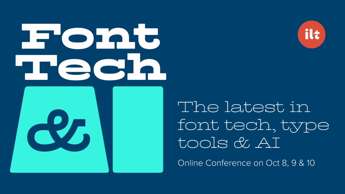 A promotional graphic with bold white text on a dark blue background reads: “Font Tech & AI – The latest in font tech, type tools & AI. Online conference on Oct 8, 9 & 10.” A small red circular logo with “ilt” appears in the top right.