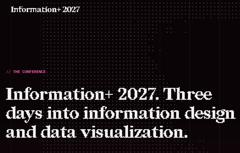   
A dark, data‑grid themed graphic promoting the Information+ 2027 conference, with bold white and pink text announcing three days of information design and data visualization.