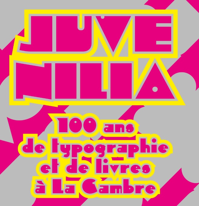 Exhibition poster for Juvenilia: 100 Years of Typography and Books at La Cambre. Bold geometric lettering in bright pink with yellow outlines dominates the composition against a light grey background. The title “JUVENILIA” appears prominently at the top, with the subtitle “100 ans de typographie et de livres à La Cambre” below. Abstract pink shapes create a dynamic backdrop, evoking experimental graphic design and typographic play.