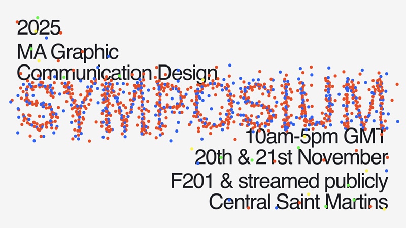 Central St. Martins: MA Graphic Communication Design Symposium 2025