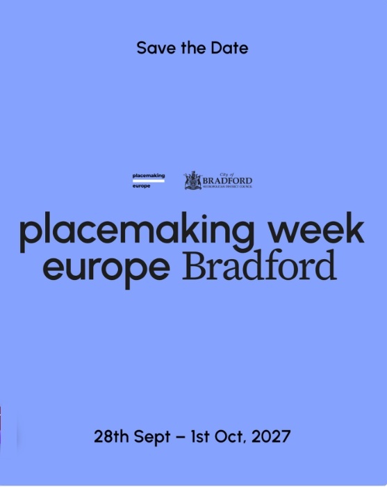 Promotional graphic with a blue background announcing “Placemaking Week Europe Bradford.” Text reads: “Save the Date – Placemaking Europe and City of Bradford Metropolitan District Council – 28 Sept to 1 Oct 2027.”